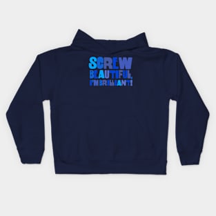 Screw beautiful, I'm brilliant Kids Hoodie